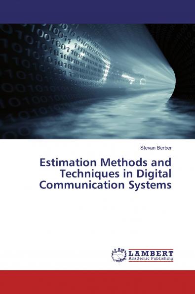 Estimation Methods and Techniques in Digital Communication Systems
