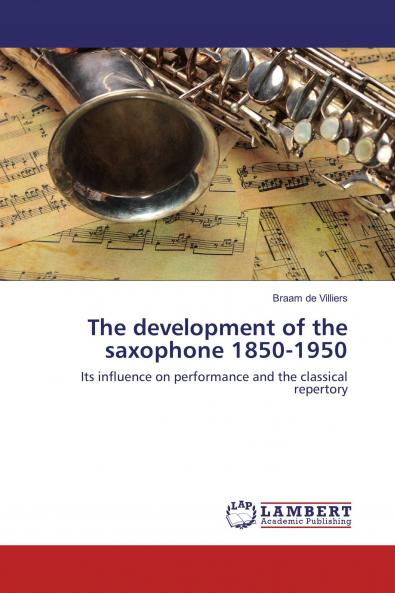 The development of the saxophone 1850-1950