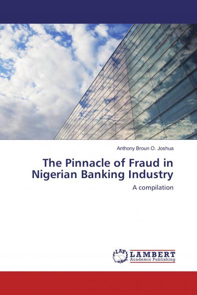 The Pinnacle of Fraud in Nigerian Banking Industry