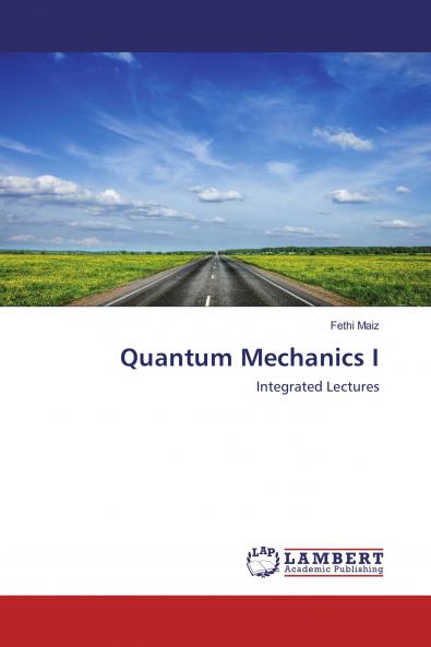 Quantum Mechanics I