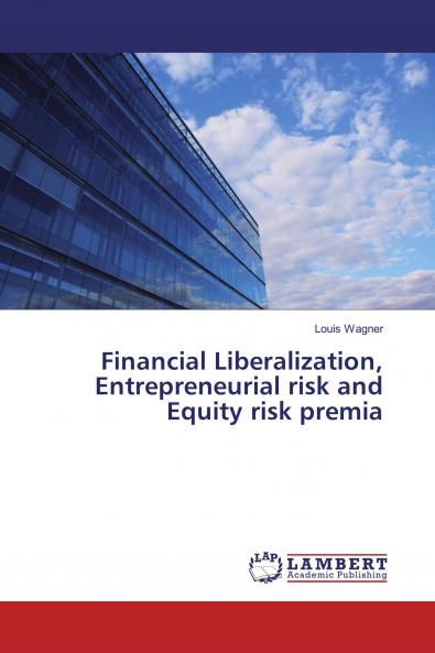 Financial Liberalization Entrepreneurial risk and Equity risk premia