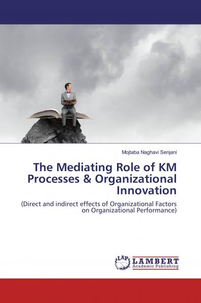 The Mediating Role of KM Processes & Organizational Innovation