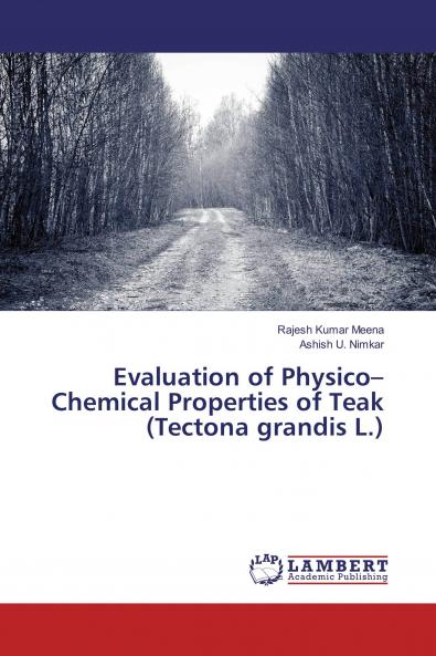 Evaluation of Physico���Chemical Properties of Teak (Tectona grandis L.)