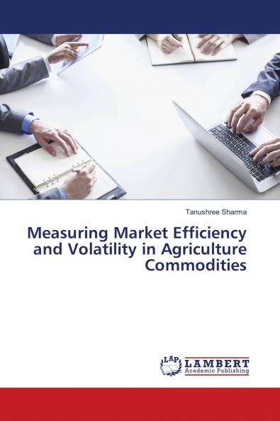 Measuring Market Efficiency and Volatility in Agriculture Commodities