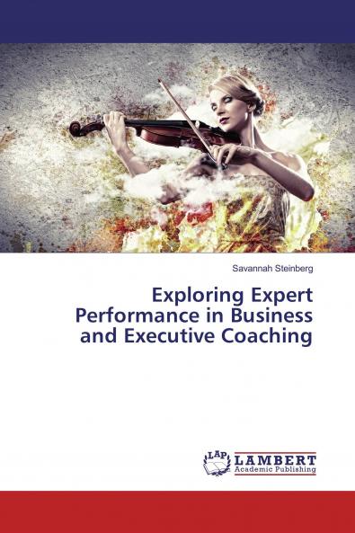 Exploring Expert Performance in Business and Executive Coaching