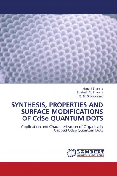 SYNTHESIS PROPERTIES AND SURFACE MODIFICATIONS OF CdSe QUANTUM DOTS