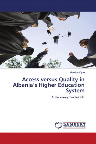 Access versus Quality in Albania's Higher Education System
