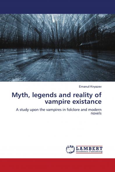 Myth Legends and Reality of Vampire Existance