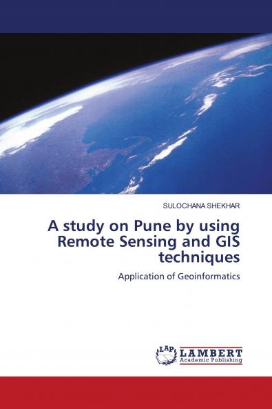 A Study on Pune by Using Remote Sensing and GIS Techniques