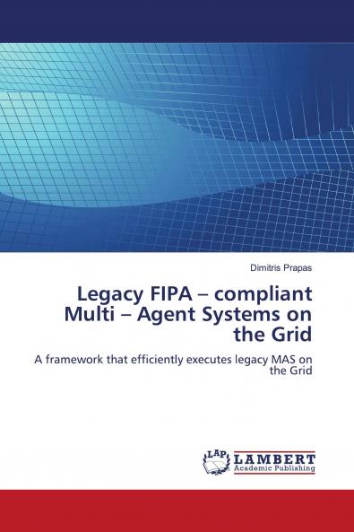 Legacy FIPA - compliant Multi - Agent Systems on the Grid