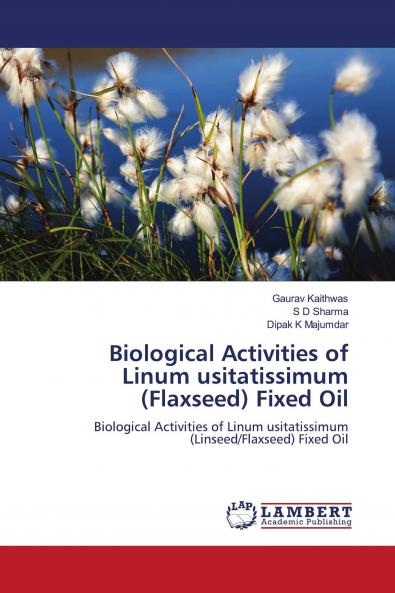 Biological Activities of Linum usitatissimum (Flaxseed) Fixed Oil