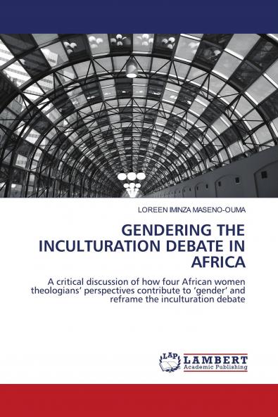 GENDERING THE INCULTURATION DEBATE IN AFRICA