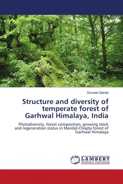 Structure and diversity of temperate forest of Garhwal Himalaya India