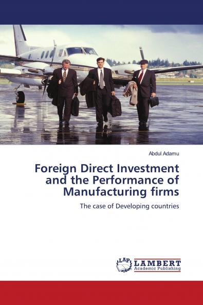 Foreign Direct Investment and the Performance of Manufacturing firms