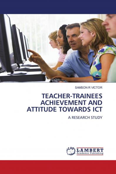 TEACHER-TRAINEES ACHIEVEMENT AND ATTITUDE TOWARDS ICT