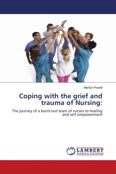Coping with the grief and trauma of Nursing