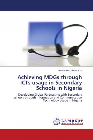 Achieving Mdgs Through Icts Usage in Secondary Schools in Nigeria