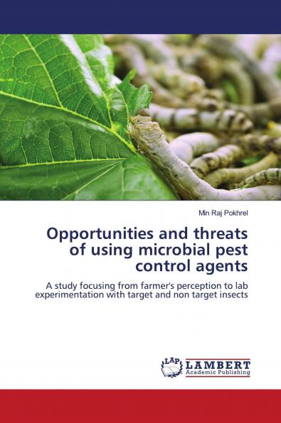 Opportunities and threats of using microbial pest control agents
