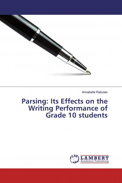 Parsing: Its Effects on the Writing Performance of Grade 10 students