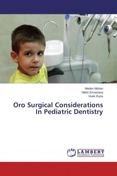 Oro Surgical Considerations In Pediatric Dentistry