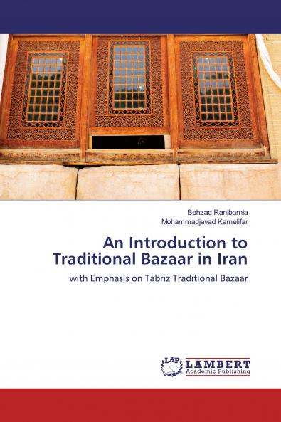 An Introduction to Traditional Bazaar in Iran