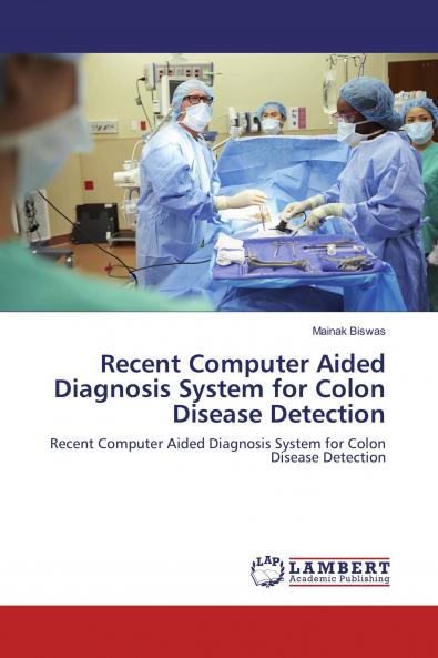 Recent Computer Aided Diagnosis System for Colon Disease Detection