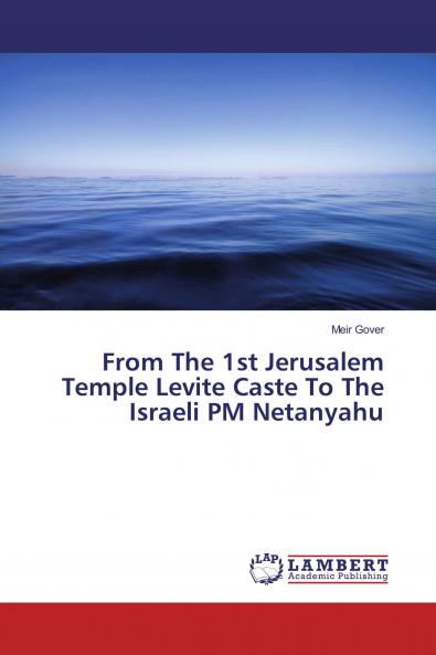 From The 1st Jerusalem Temple Levite Caste To The Israeli PM Netanyahu