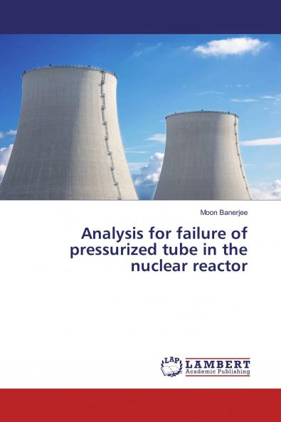 Analysis for failure of pressurized tube in the nuclear reactor