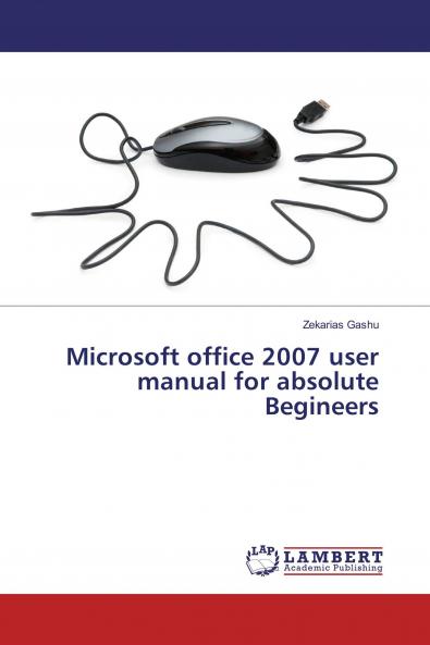 Microsoft office 2007 user manual for absolute Begineers