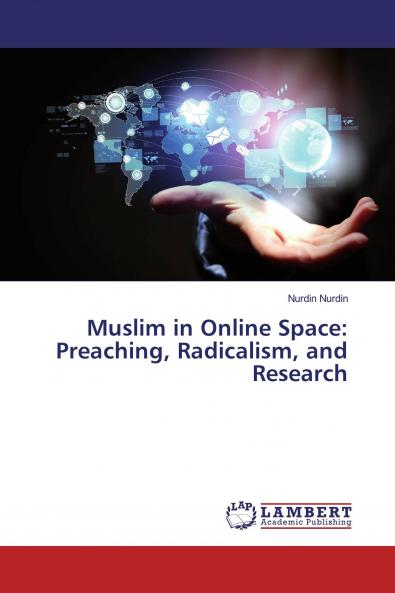 Muslim in Online Space: Preaching Radicalism and Research
