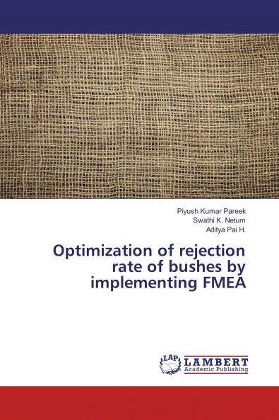 Optimization of rejection rate of bushes by implementing FMEA