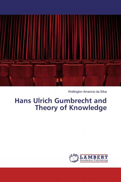 Hans Ulrich Gumbrecht and Theory of Knowledge