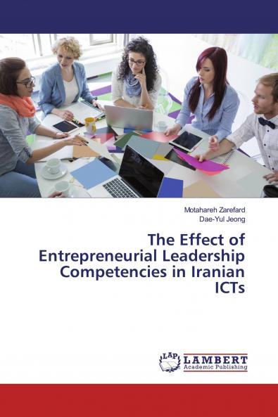 The Effect of Entrepreneurial Leadership Competencies in Iranian ICTs