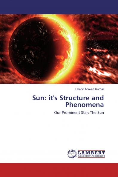 Sun: it's Structure and Phenomena