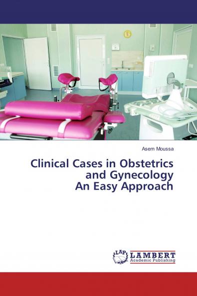 Clinical Cases in Obstetrics and Gynecology An Easy Approach