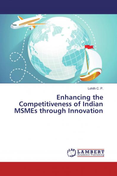 Enhancing the Competitiveness of Indian MSMEs through Innovation