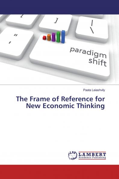 The Frame of Reference for New Economic Thinking