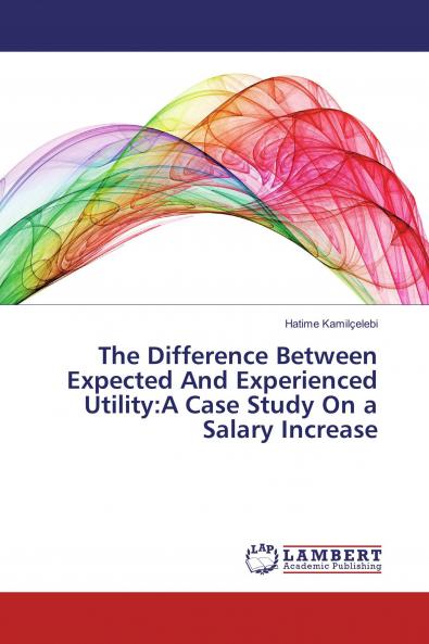 The Difference Between Expected And Experienced Utility:A Case Study On a Salary Increase