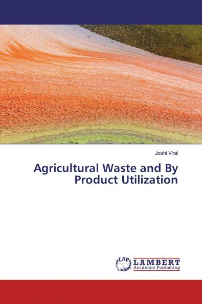 Agricultural Waste and By Product Utilization