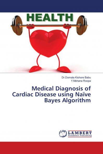 Medical Diagnosis of Cardiac Disease using Na��ve Bayes Algorithm