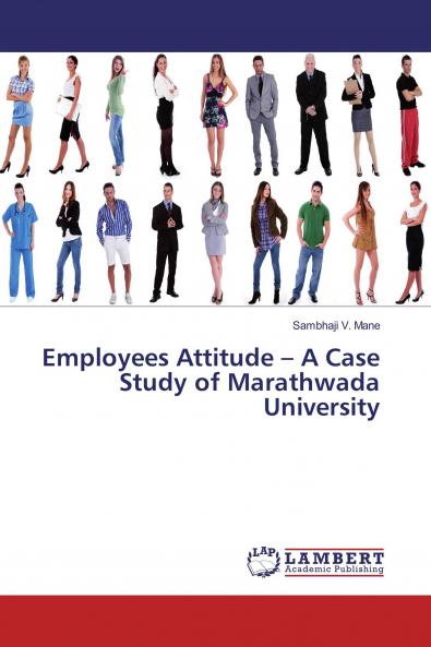 Employees Attitude ��� A Case Study of Marathwada University