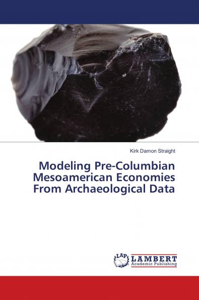 Modeling Pre-Columbian Mesoamerican Economies From Archaeological Data