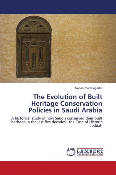 The Evolution of Built Heritage Conservation Policies in Saudi Arabia