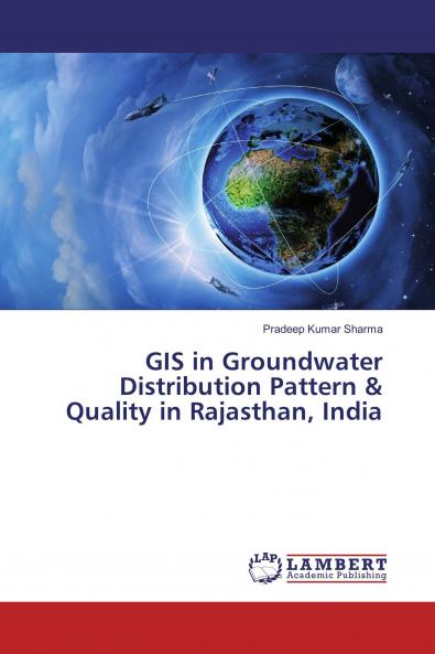 GIS in Groundwater Distribution Pattern & Quality in Rajasthan India