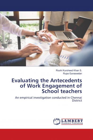 Evaluating the Antecedents of Work Engagement of School teachers