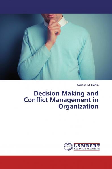 Decision Making and Conflict Management in Organization