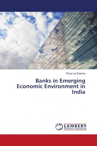 Banks in Emerging Economic Environment in India