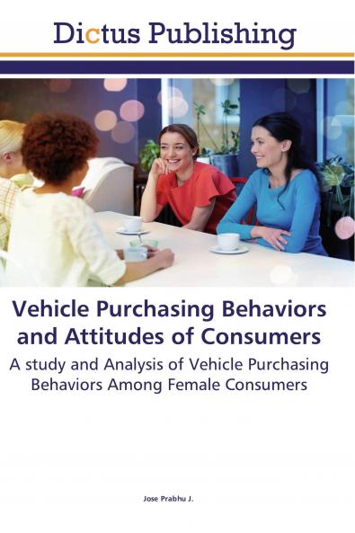 Vehicle Purchasing Behaviors and Attitudes of Consumers