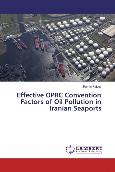 Effective OPRC Convention Factors of Oil Pollution in Iranian Seaports