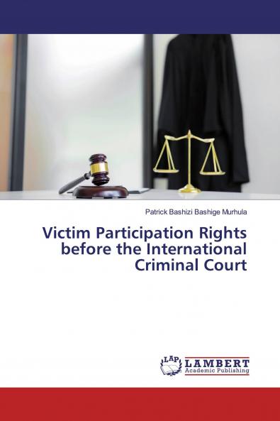 Victim Participation Rights before the International Criminal Court